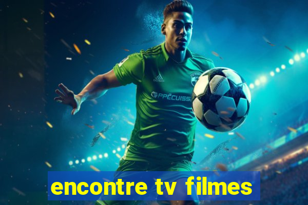 encontre tv filmes